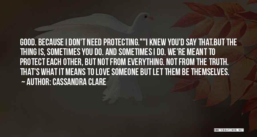 I Need Someone Love Quotes By Cassandra Clare