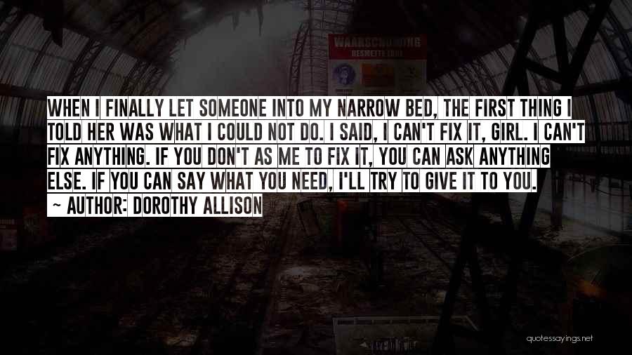 I Need Someone Love Quotes By Dorothy Allison