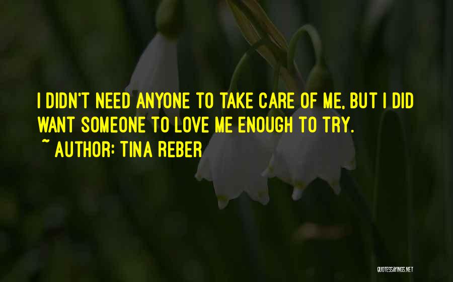 I Need Someone Love Quotes By Tina Reber