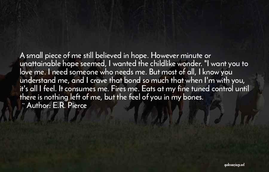 I Need Someone That Quotes By E.R. Pierce