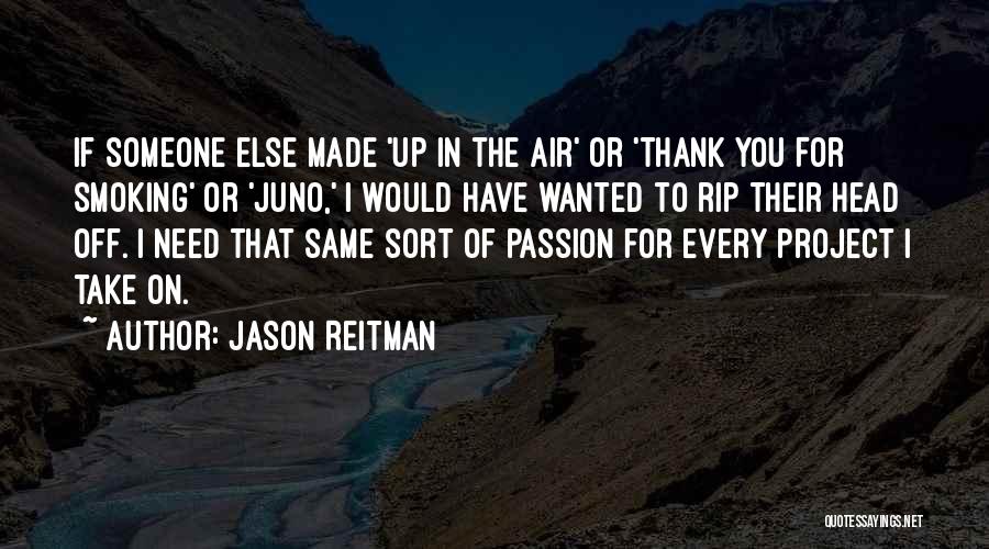 I Need Someone That Quotes By Jason Reitman