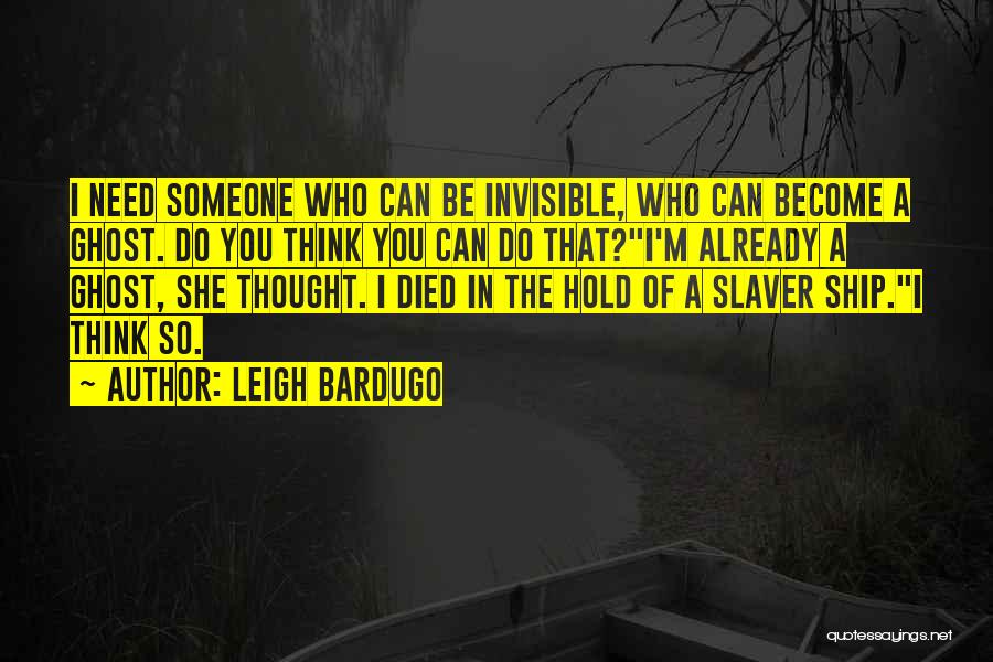 I Need Someone That Quotes By Leigh Bardugo