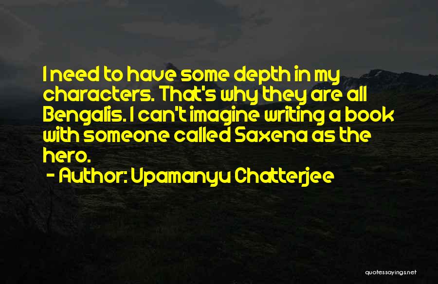 I Need Someone That Quotes By Upamanyu Chatterjee