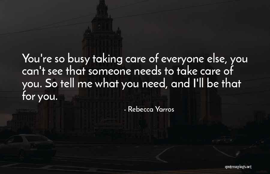 I Need Someone To Care Quotes By Rebecca Yarros