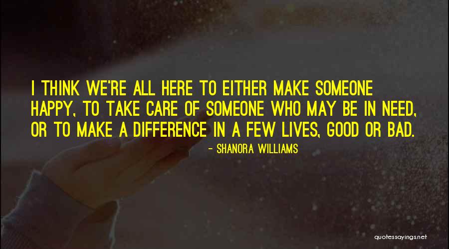 I Need Someone To Care Quotes By Shanora Williams