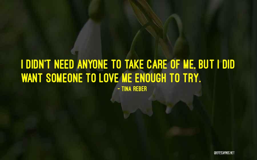 I Need Someone To Care Quotes By Tina Reber