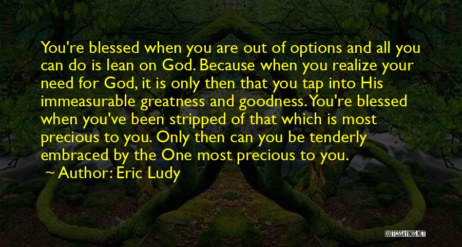 I Need Someone To Lean On Quotes By Eric Ludy