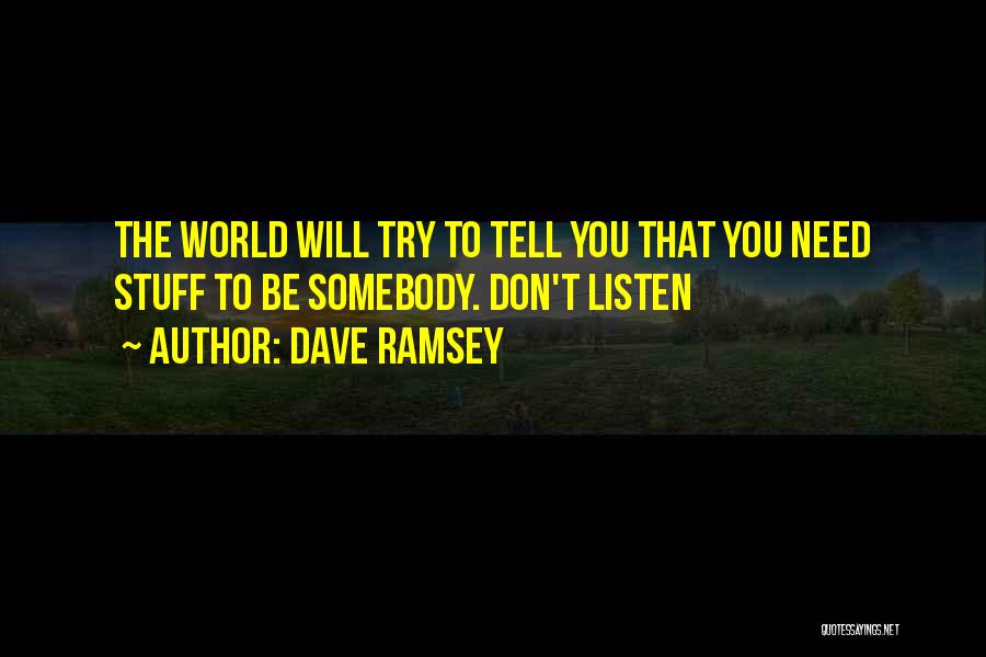 I Need Someone To Listen Quotes By Dave Ramsey