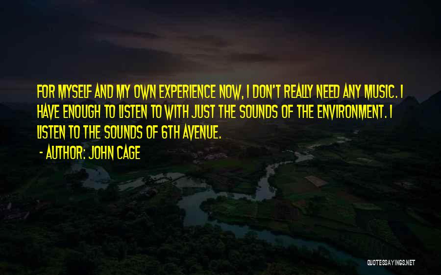 I Need Someone To Listen Quotes By John Cage