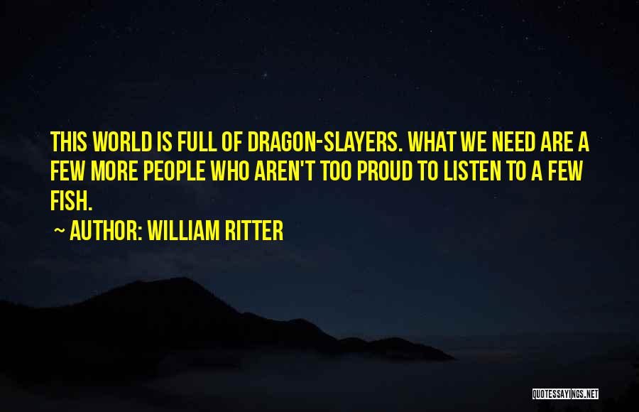 I Need Someone To Listen Quotes By William Ritter