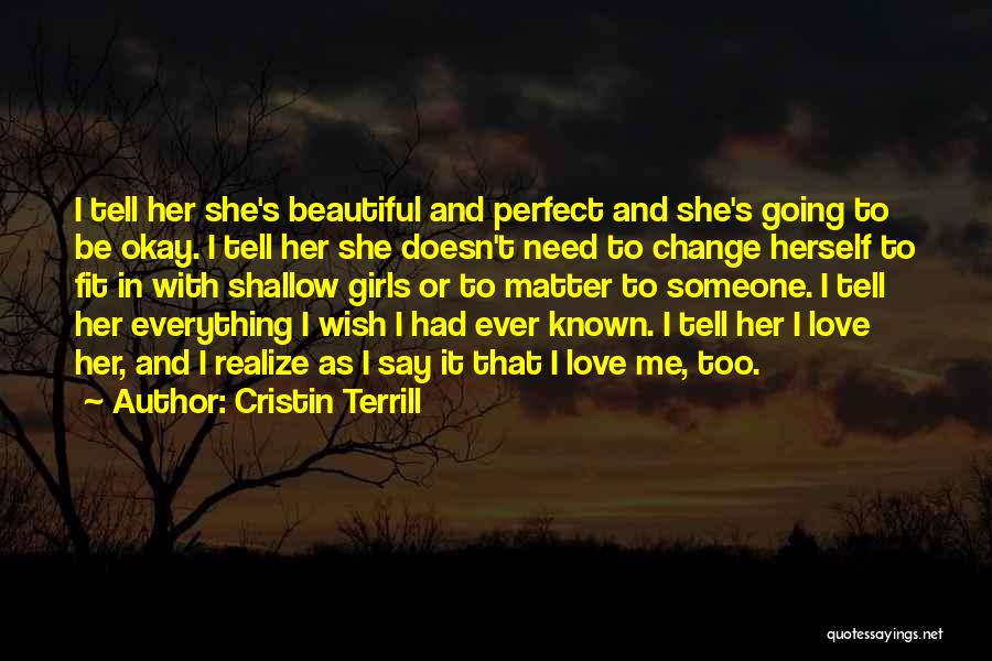 I Need Someone To Love Me Quotes By Cristin Terrill