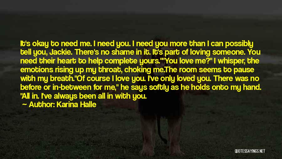 I Need Someone To Love Me Quotes By Karina Halle