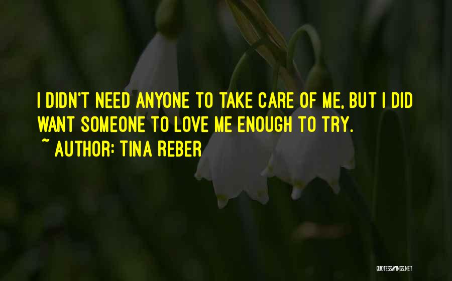 I Need Someone To Love Me Quotes By Tina Reber