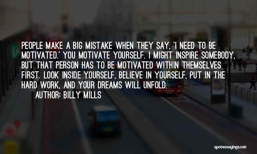 I Need Someone To Motivate Me Quotes By Billy Mills