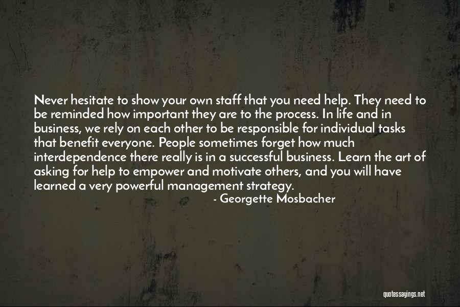 I Need Someone To Motivate Me Quotes By Georgette Mosbacher I Need Someone To Motivate Me Quotes By Georgette Mosbacher