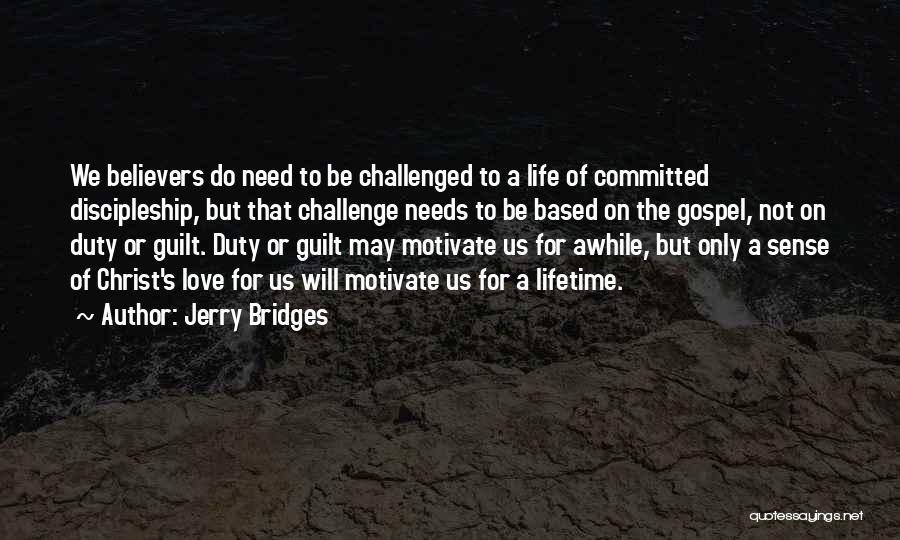 I Need Someone To Motivate Me Quotes By Jerry Bridges