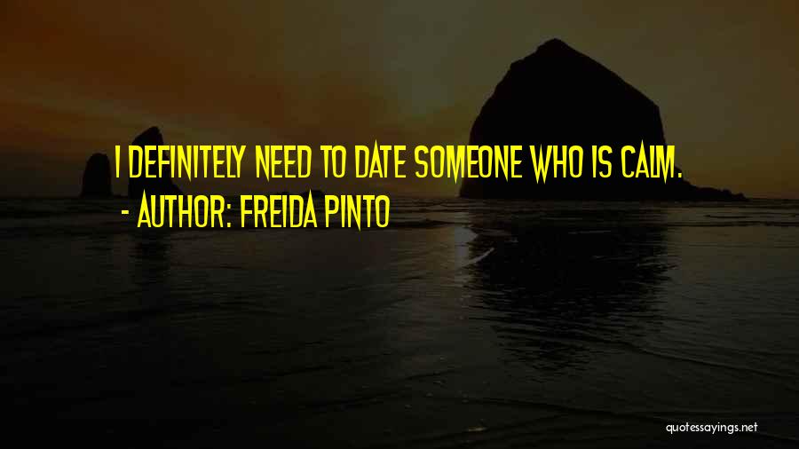 I Need Someone To Quotes By Freida Pinto