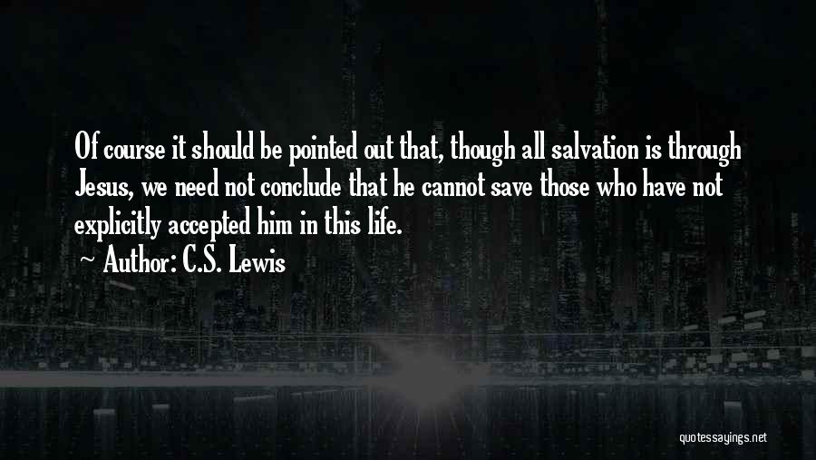 I Need Someone To Save Me Quotes By C.S. Lewis