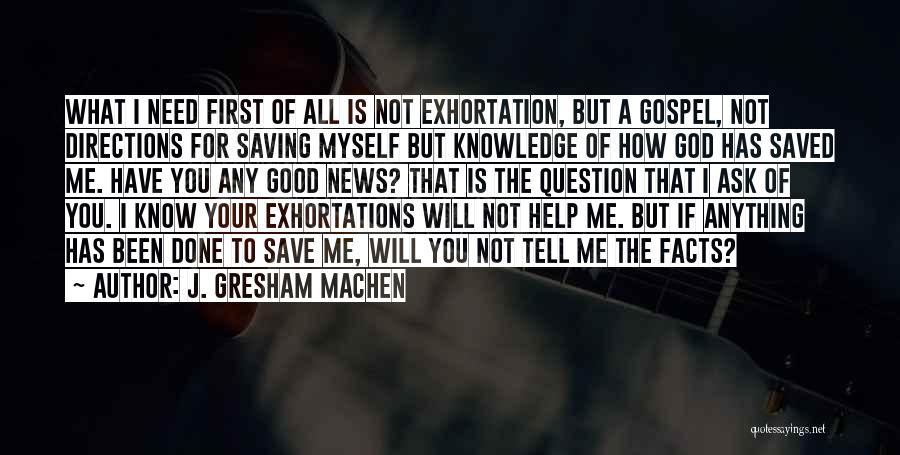 I Need Someone To Save Me Quotes By J. Gresham Machen