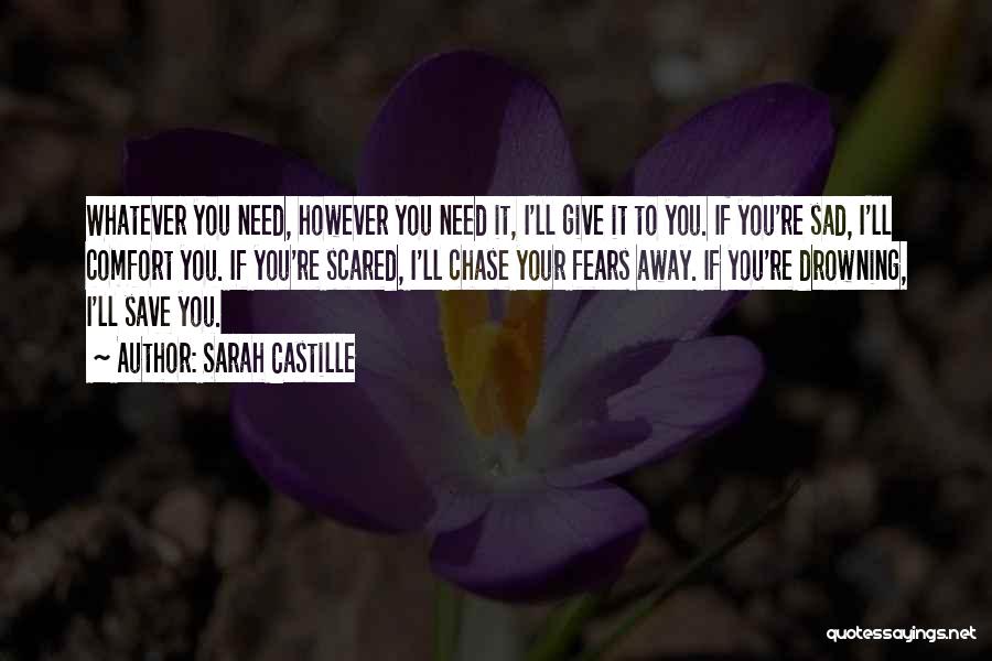 I Need Someone To Save Me Quotes By Sarah Castille