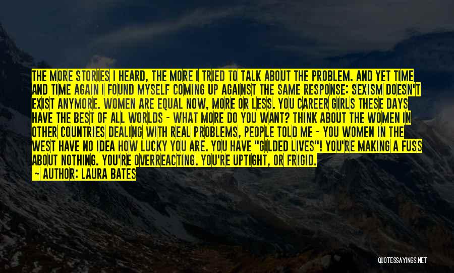 I Need Someone To Talk To About My Problems Quotes By Laura Bates