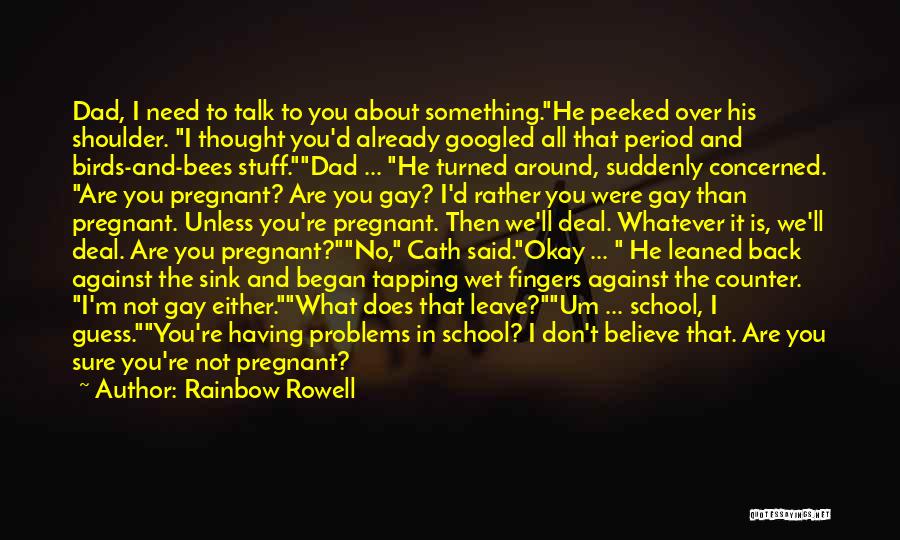 I Need Someone To Talk To About My Problems Quotes By Rainbow Rowell