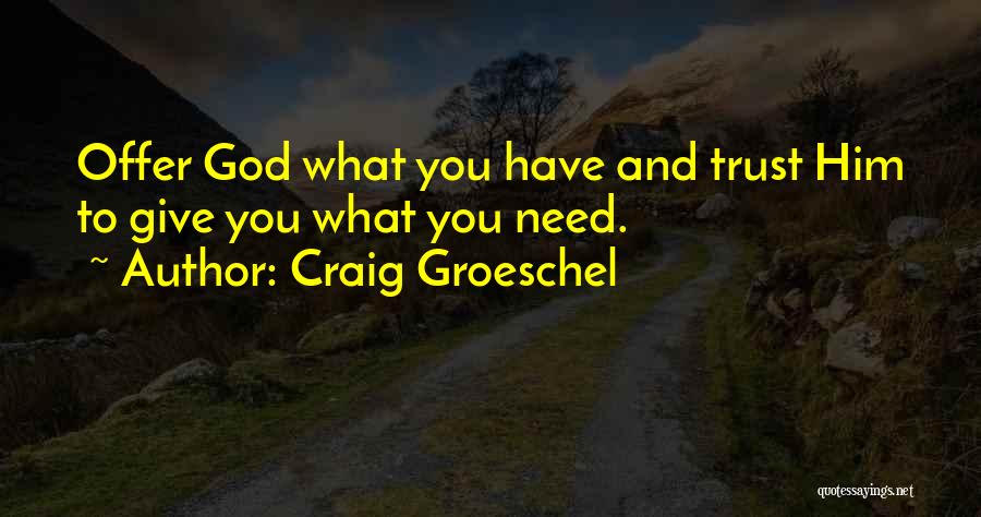 I Need Someone To Trust Quotes By Craig Groeschel