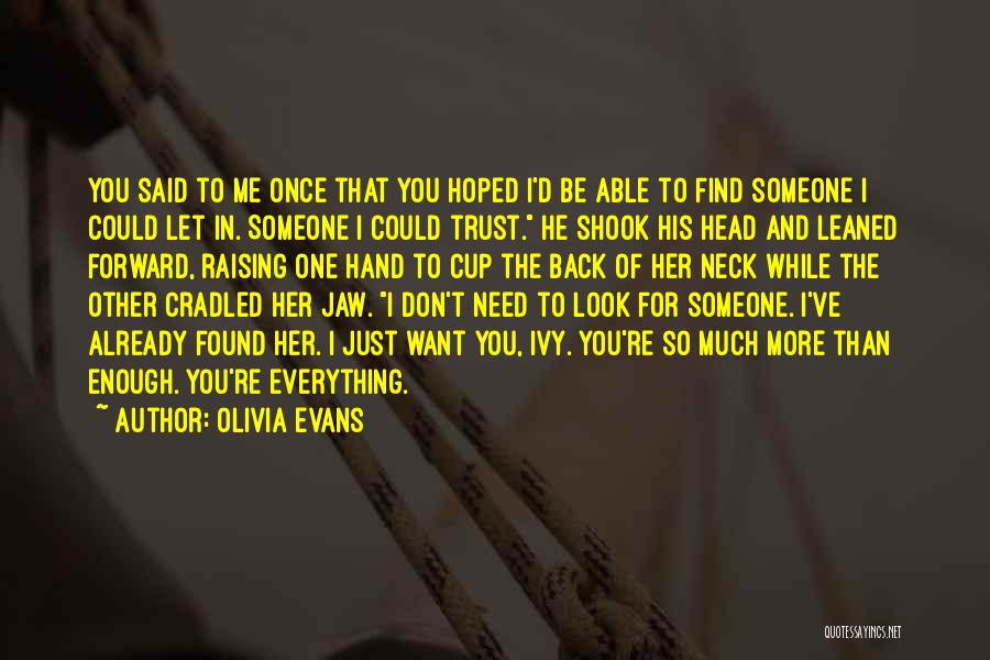 I Need Someone To Trust Quotes By Olivia Evans
