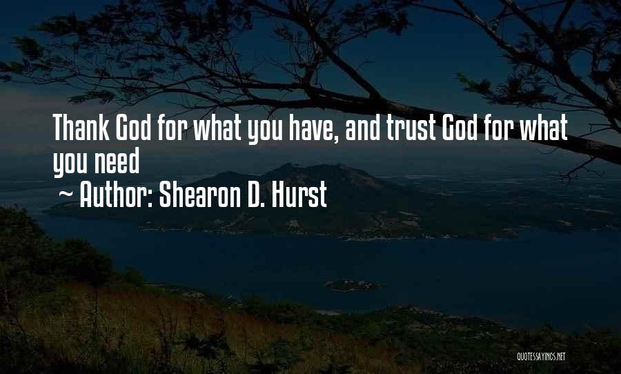 I Need Someone To Trust Quotes By Shearon D. Hurst