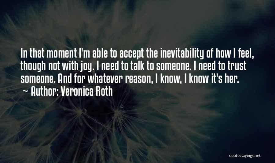 I Need Someone To Trust Quotes By Veronica Roth