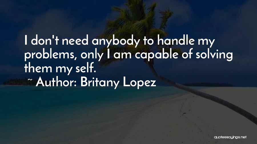 I Need Someone Who Can Handle Me Quotes By Britany Lopez