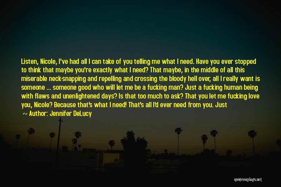 I Need Someone Who Will Love Me Quotes By Jennifer DeLucy