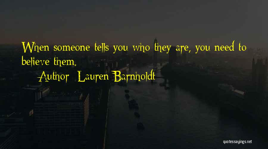 I Need Someone Who Will Love Me Quotes By Lauren Barnholdt