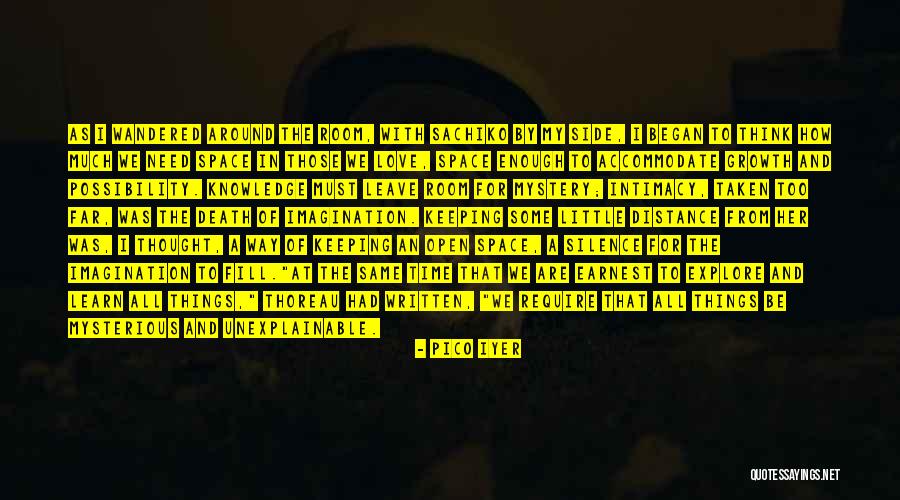 I Need Space And Time To Think Quotes By Pico Iyer I Need Space And Time To Think Quotes By Pico Iyer