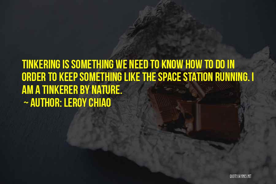 I Need Space Quotes By Leroy Chiao