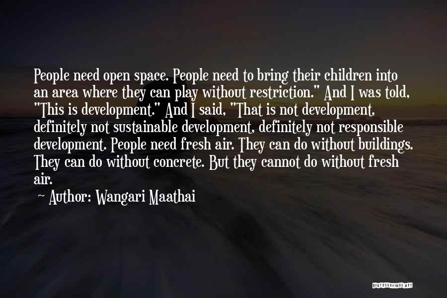 I Need Space Quotes By Wangari Maathai