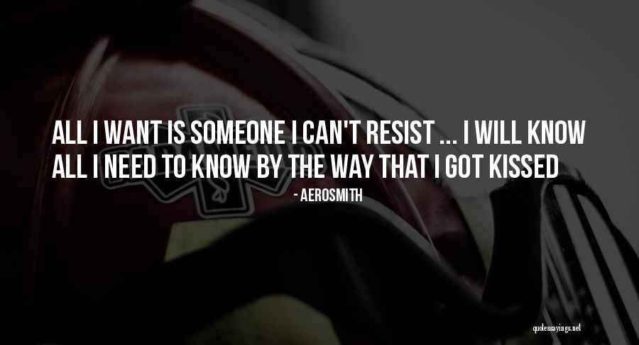I Need That Someone Quotes By Aerosmith I Need That Someone Quotes By Aerosmith