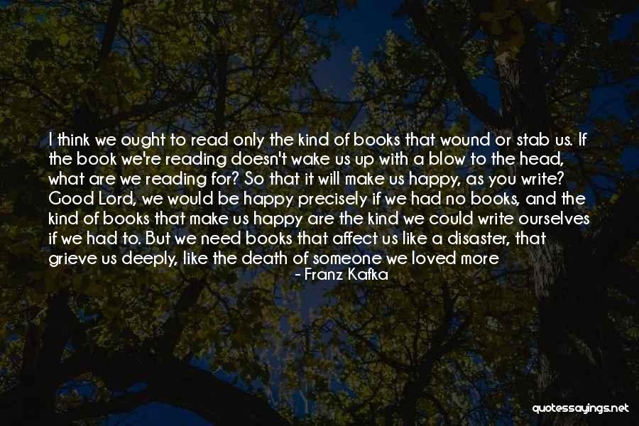 I Need That Someone Quotes By Franz Kafka I Need That Someone Quotes By Franz Kafka