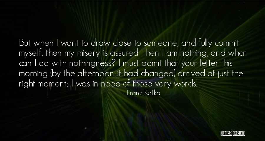 I Need That Someone Quotes By Franz Kafka I Need That Someone Quotes By Franz Kafka