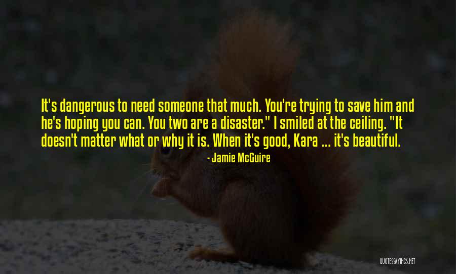 I Need That Someone Quotes By Jamie McGuire I Need That Someone Quotes By Jamie McGuire