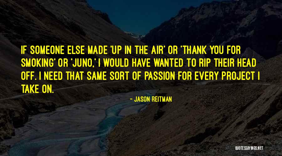 I Need That Someone Quotes By Jason Reitman I Need That Someone Quotes By Jason Reitman