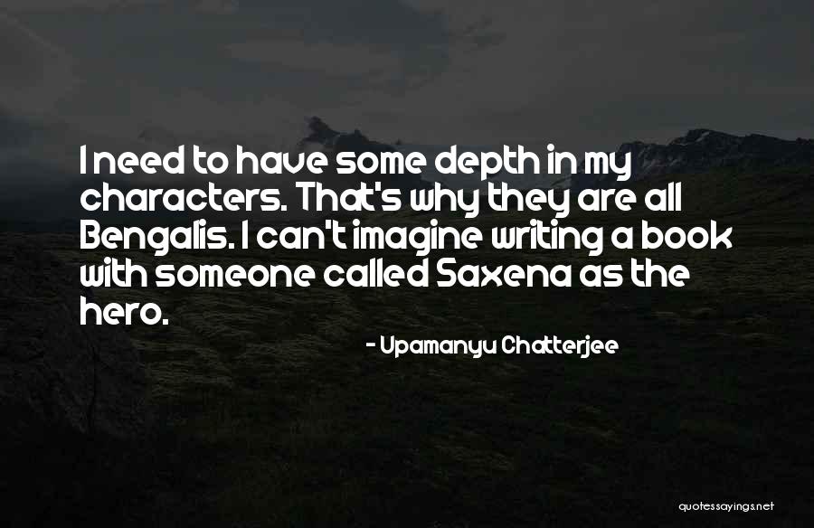 I Need That Someone Quotes By Upamanyu Chatterjee I Need That Someone Quotes By Upamanyu Chatterjee