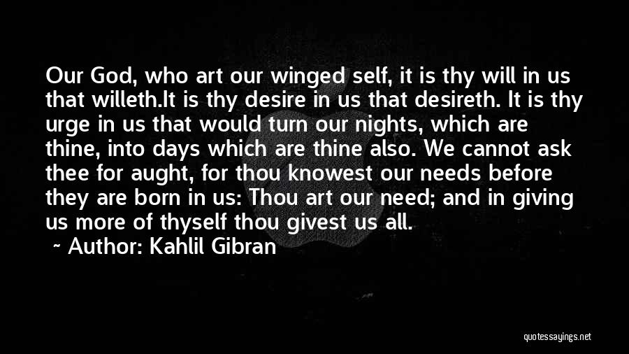 I Need Thee Quotes By Kahlil Gibran