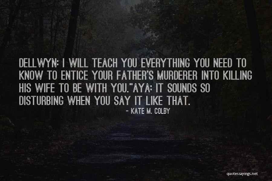 I Need To Be Your Everything Quotes By Kate M. Colby