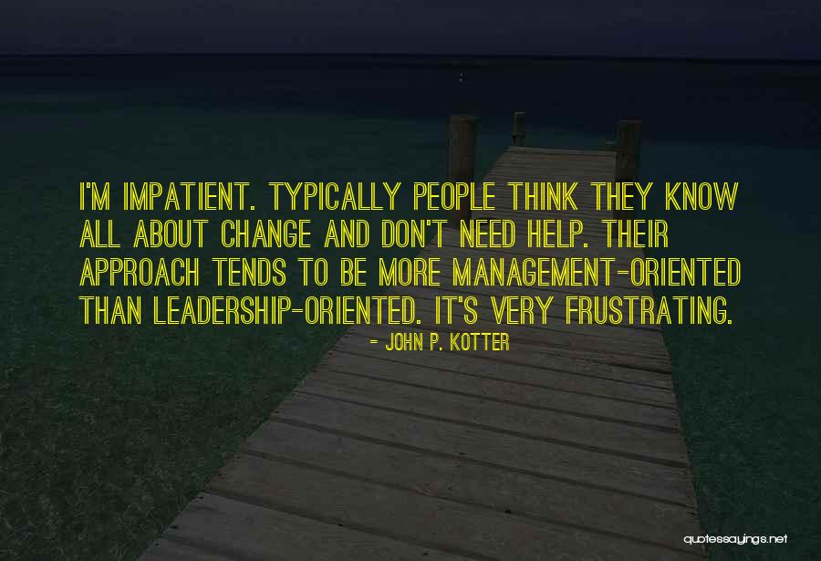 I Need To Change My Approach Quotes By John P. Kotter I Need To Change My Approach Quotes By John P. Kotter