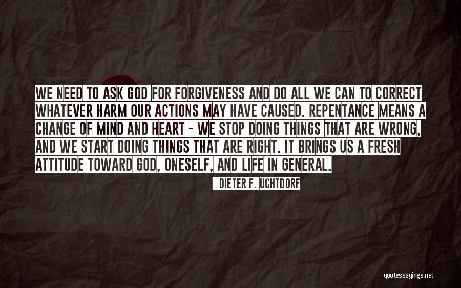 I Need To Change My Attitude Quotes By Dieter F. Uchtdorf I Need To Change My Attitude Quotes By Dieter F. Uchtdorf