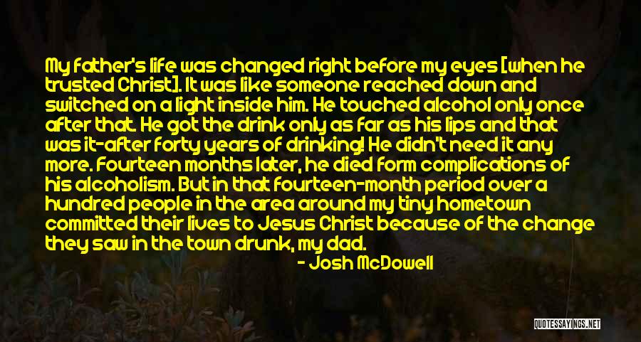 I Need To Change My Life Around Quotes By Josh McDowell