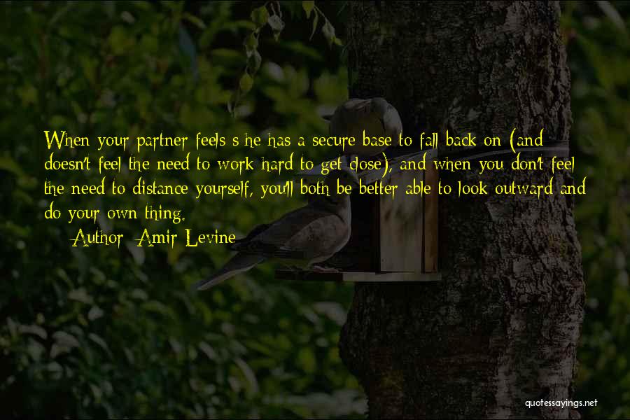 I Need To Distance Myself From You Quotes By Amir Levine