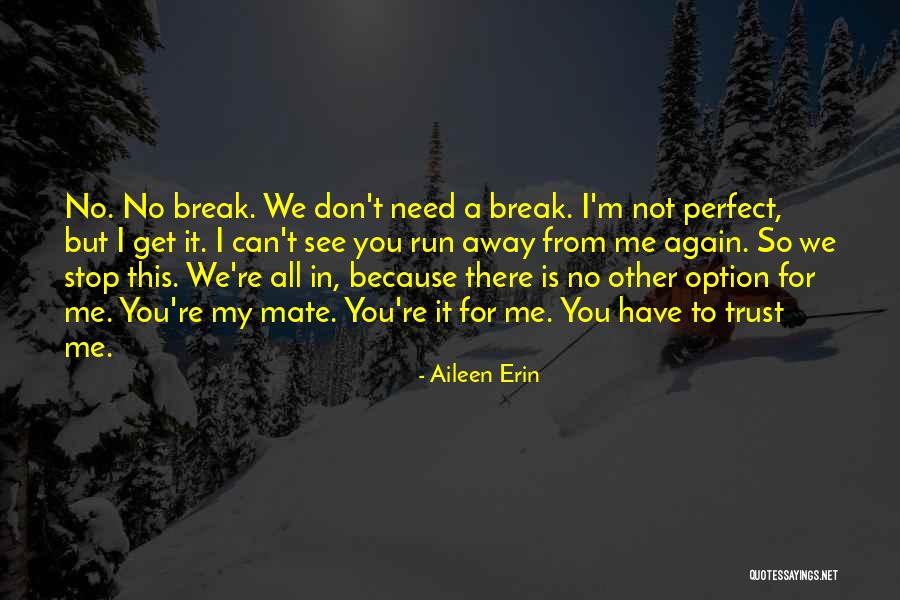 I Need To Get Away Quotes By Aileen Erin