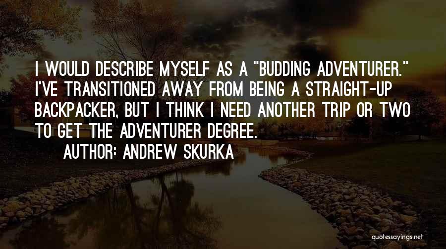 I Need To Get Away Quotes By Andrew Skurka